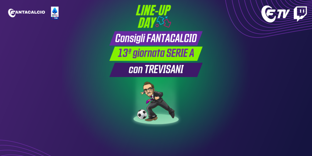 LIVE Line Up Day con Riccardo Trevisani 13ᵃ Serie A consigli di