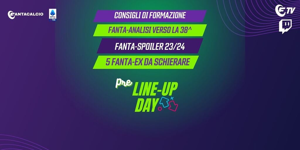 LIVE! Pre 'LineUp Day' Consigli di formazione e fantaspoiler 2023/